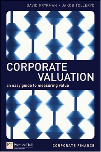 Corporate Valuation An Easy Guide To Measuring Value 1st Edition David Frykman