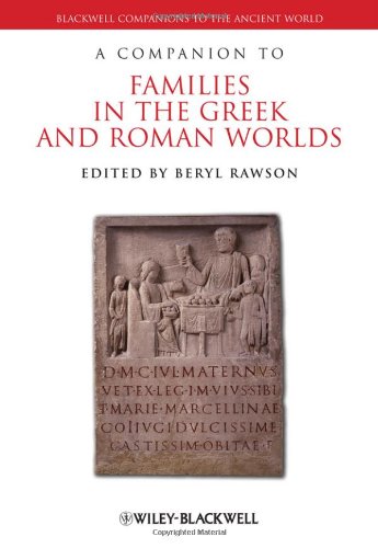 A Companion To Families In The Greek And Roman Worlds 1st Edition Beryl Rawson