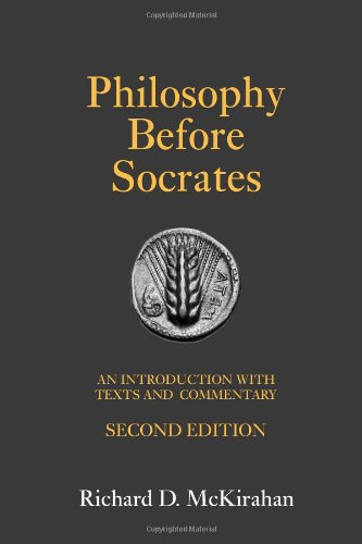 Philosophy Before Socrates 2nd Edition An Introduction With Texts And Commentary 2nd Edition Richard D Mckirahan Jr