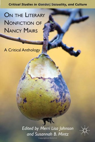 On The Literary Nonfiction Of Nancy Mairs A Critical Anthology Merri Lisa Johnson