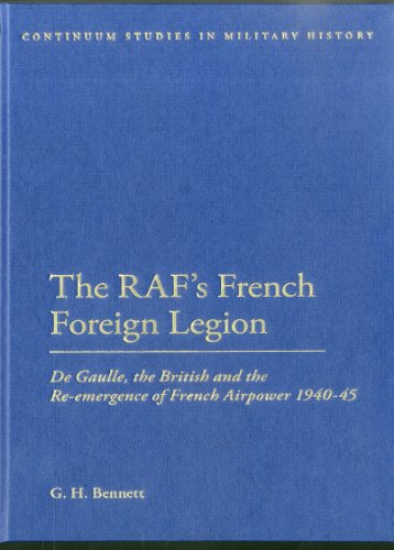 The Rafs French Foreign Legion 194045 De Gaulle The British And The Reemergence Of French Airpower G H Bennett