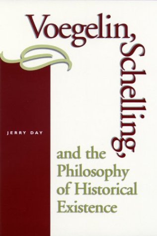 Voegelin Schelling And The Philosophy Of Historical Existence 1st Edition Jerry Day