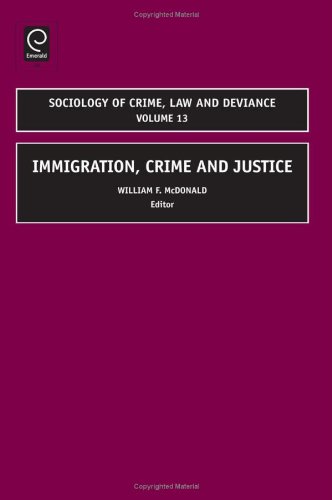 Immigration Crime And Justice Sociology Of Crime Law And Deviance Volume 13 1st Edition William Mcdonald