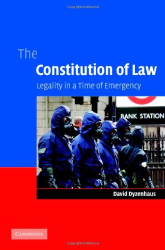The Constitution Of Law Legality In A Time Of Emergency 1st Edition David Dyzenhaus
