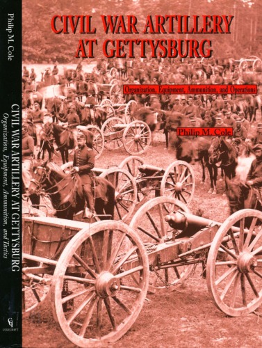 Civil War Artillery At Gettysburg Philip M Cole