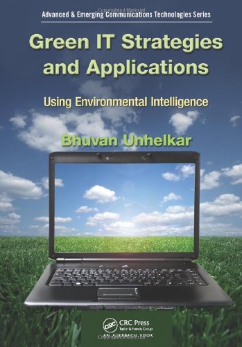 Green It Strategies And Applications Using Environmental Intelligence Advanced Emerging Communications Technologies 1st Edition Bhuvan Unhelkar
