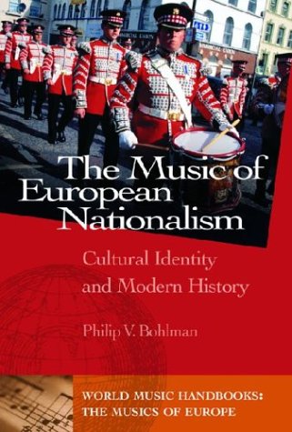 The Music Of European Nationalism Philip V Bohlman