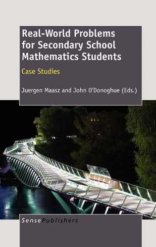 Realworld Problems For Secondary School Mathematics Students Case Studies Juergen Maasz