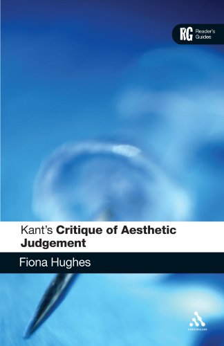 Kants Critique Of Aesthetic Judgement A Readers Guide Fiona Hughes