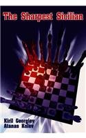 The Sharpest Sicilian A Black Repertoire With 1e4 C5 2 Nf3 D6 The Sharpest Sicilian 1st Kiril Georgiev