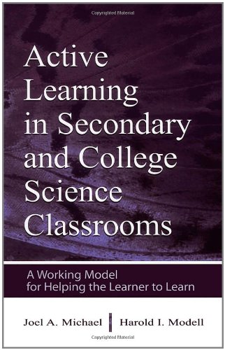 Active Learning In Secondary And College Science Classrooms A Working Model For Helping The Learner To Learn 1st Edition Joel A Michael