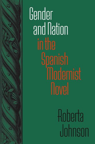 Gender And Nation In The Spanish Modernist Novel 1st Edition Roberta Johnson