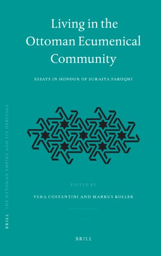 Living In The Ottoman Ecumenical Community Essays In Honour Of Suraiya Faroqhi Vera Costantini