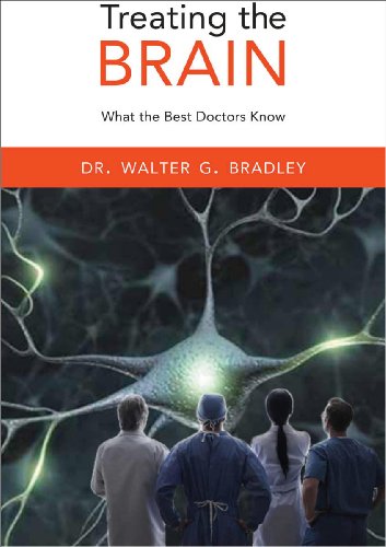 Treating The Brain What The Best Doctors Know 1st Edition Walter G Bradley