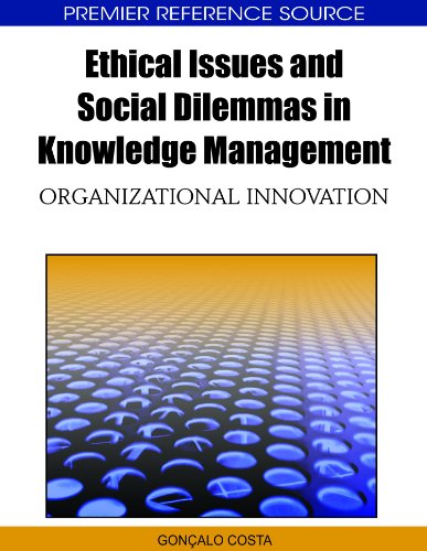 Ethical Issues And Social Dilemmas In Knowledge Management Organizational Innovation 1st Edition Goncalo Jorge Morais Da Costa