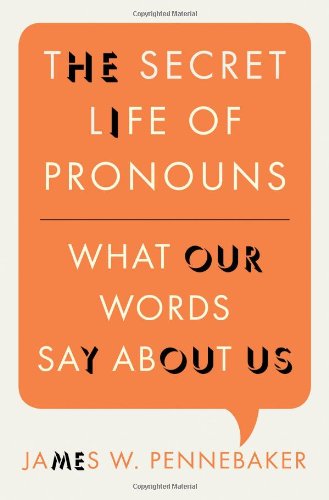 The Secret Life Of Pronouns What Our Words Say About Us 1st James W Pennebaker