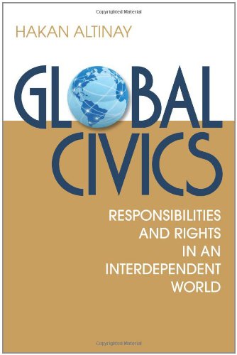 Global Civics Responsibilities And Rights In An Interdependent World 1st Edition Hakan Altinay