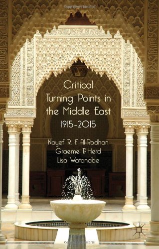 Critical Turning Points In The Middle East 1915 2015 Nayef Rf Alrodhan