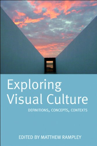 Exploring Visual Culture Definitions Concepts Contexts Matthew Rampley Editor
