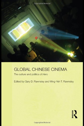 Global Chinese Cinema The Culture And Politics Of Hero 1st Edition Gary D Rawnsley