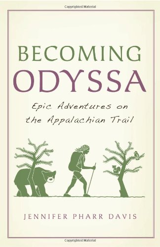 Becoming Odyssa Epic Adventures On The Appalachian Trail Jennifer Pharr Davis