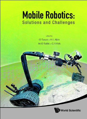 Mobile Robotics Solutions And Challenges Proceedings Of The Twelfth International Conference On Climbing And Walking Robots And The Support Technologies For Mobile Machines Istanbul Turkey 911 September 2009 O Tosun
