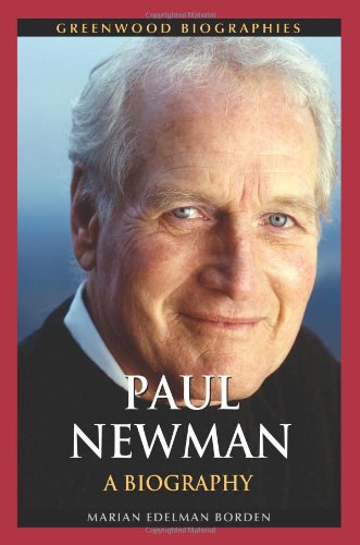 Paul Newman A Biography Greenwood Biographies Marian Edelman Borden