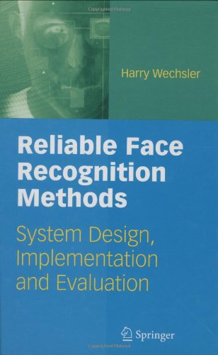Reliable Face Recognition Methods System Design Implementation And Evaluation 1st Edition Harry Wechsler