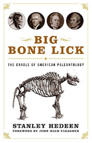 Big Bone Lick The Cradle Of American Paleontology Stanley Hedeen