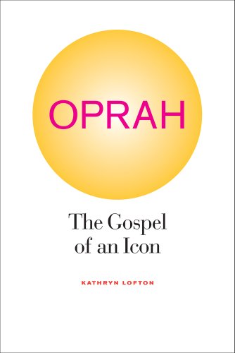 Oprah The Gospel Of An Icon 1st Edition Kathryn Lofton
