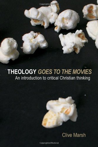 Theology Goes To The Movies An Introduction To Critical Christian Thinking New Clive Marsh