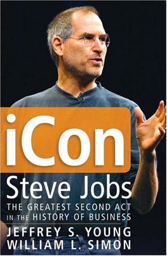 Icon Steve Jobs The Greatest Second Act In The History Of Business 1st Edition Jeffrey S Young