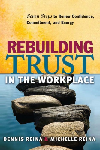 Rebuilding Trust In The Workplace 1st Dennis S Reina And Michelle L Reina
