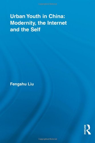 Urban Youth In China Modernity The Internet And The Self Routledge Research In Information Technology And Society 1st Edition Fengshu Liu