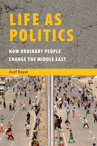 Life As Politics How Ordinary People Change The Middle East Asef Bayat