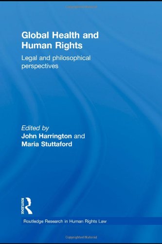 Global Health And Human Rights Legal And Philosophical Perspectives John Harrington