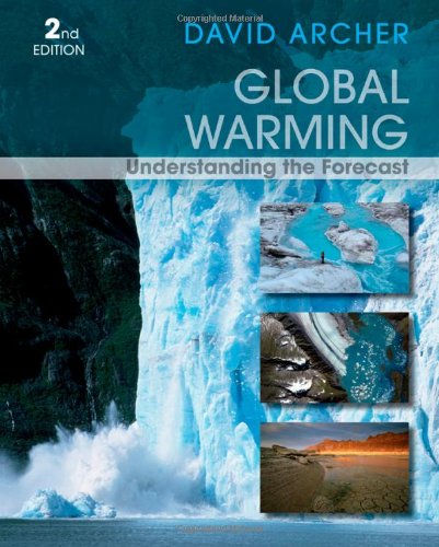 Global Warming Understanding The Forecast 2nd Edition David Archer