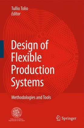 Design Of Flexible Production Systems Methodologies And Tools 1st Edition Tullio Tolio