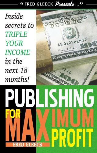 Publishing For Maximum Profit Fred Gleeck