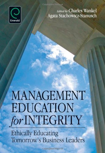 Management Education For Integrity Ethically Educating Tomorrows Business Leaders Charles Wankel