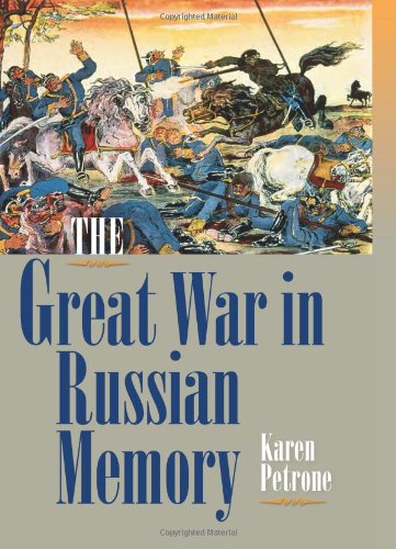 The Great War In Russian Memory Karen Petrone