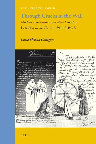 Through Cracks In The Wall Modern Inquisitions And New Christian Letrados In The Iberian Atlantic World Lucia Helena Costigan