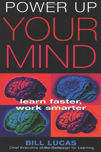 Power Up Your Mind Learn Faster Work Smarter Bill Lucas