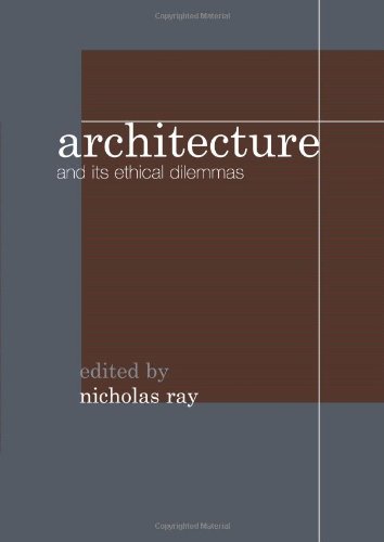 Architecture And Its Ethical Dilemmas New Ed Nicholas Ray