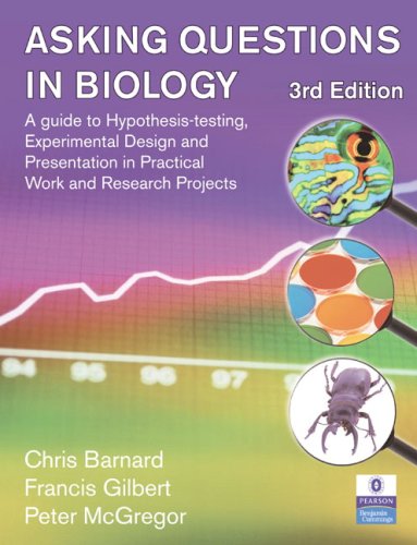 Asking Questions In Biology A Guide To Hypothesis Testing Experimental Design And Presentation In Practical Work And Research Projects 3rd Edition Third Chris Barnard