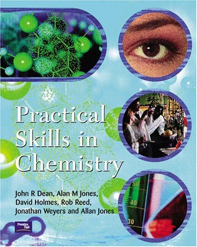 Practical Skills In Chemistry John R Dean Alan M Jones David Holmes