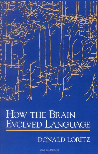 How The Brain Evolved Language Donald Loritz