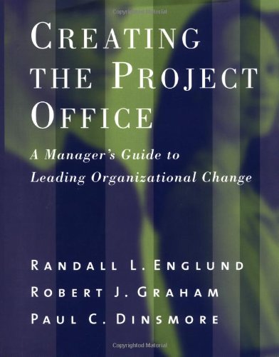 Creating The Project Office A Managers Guide To Leading Organizational Change 1st Edition Randall L Englund