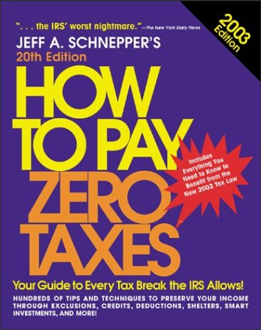 How To Pay Zero Taxes 2003 20th Edition Jeff A Schnepper