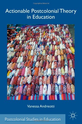 Actionable Postcolonial Theory In Education Postcolonial Studies In Education 1st Edition Vanessa Andreotti